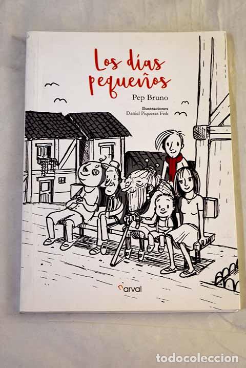 Libros: Los d&iacute;as peque&ntilde;os: Bruno, Pep.- Bruno, Pep
