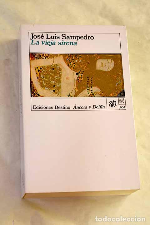 Libros: La vieja sirena: Sampedro, Jos&eacute; Luis.- Sampedro, Jos&eacute; Luis
