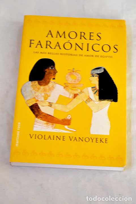 Libros: Amores fara&oacute;nicos: Vanoyeke, Violaine.- Vanoyeke, Violaine