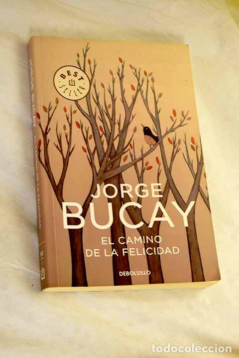 B&uuml;cher: El camino de la felicidad.- Bucay, Jorge