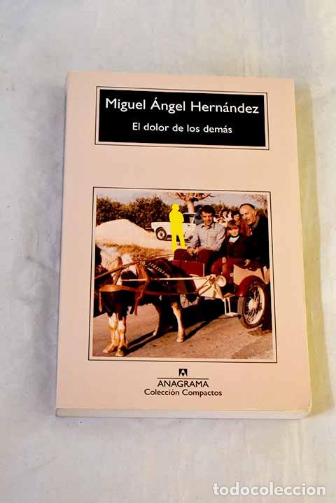Libri di seconda mano: El dolor de los dem&aacute;s.- Hern&aacute;ndez Navarro, Miguel &Aacute;ngel