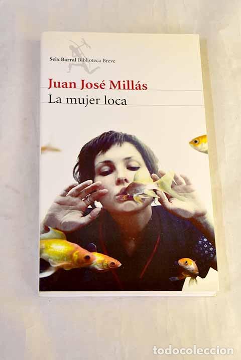 Libri di seconda mano: La mujer loca: Mill&aacute;s, Juan Jos&eacute;.- Mill&aacute;s, Juan Jos&eacute;
