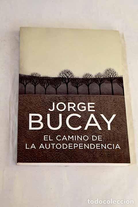 Libri di seconda mano: El camino de la autodependencia.- Bucay, Jorge
