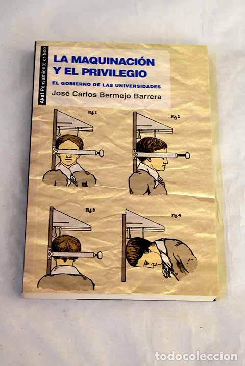 Libri di seconda mano: La maquinaci&oacute;n y el privilegio: el gobierno de las universidades.- Bermejo Barrera, Jos&eacute; Carlos