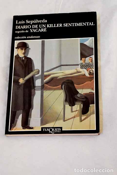 Libri di seconda mano: Diario de un killer sentimental: seguido de Yacar&eacute;.- Sep&uacute;lveda, Luis
