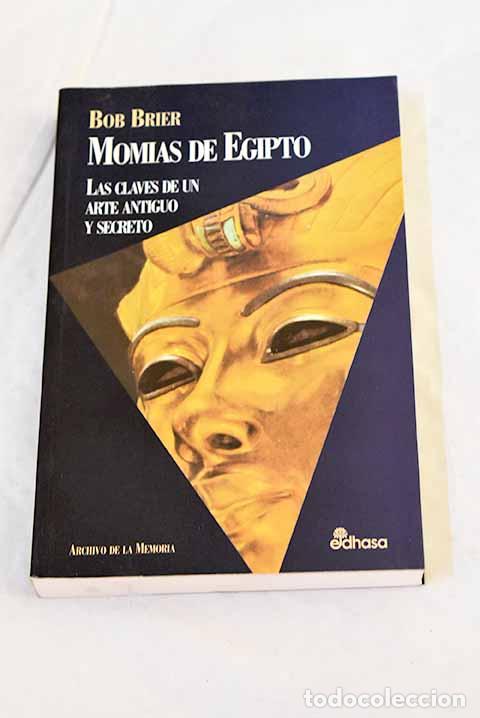 B&uuml;cher: Momias de Egipto: las claves de un arte antiguo y secreto.- Brier, Bob