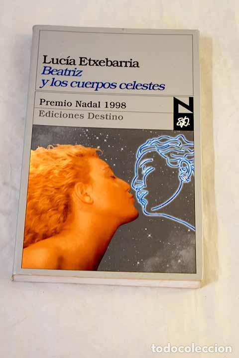 B&uuml;cher: Beatriz y los cuerpos celestes: una novela rosa.- Etxebarr&iacute;a, Luc&iacute;a
