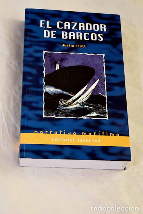B&uuml;cher: El cazador de barcos.- Scott, Justin