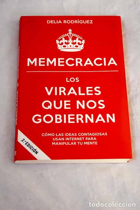 Libros: Memecracia: los virales que nos gobiernan.- Rodr&iacute;guez, Delia