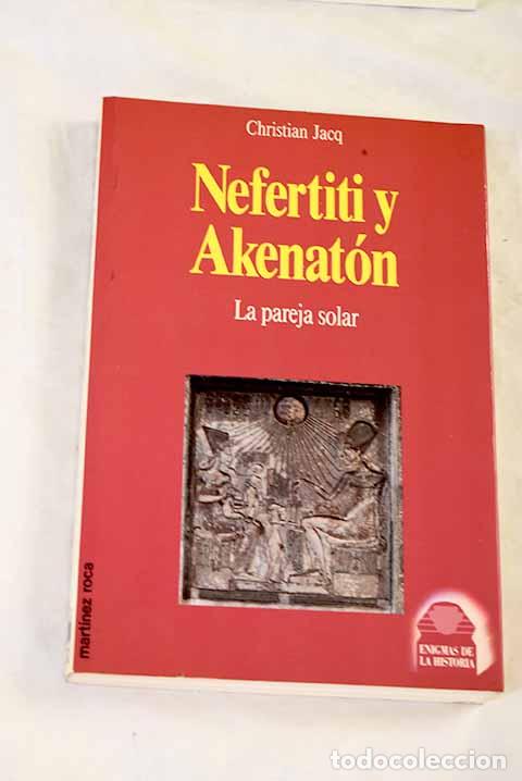 Libros: Nefertiti y Akenat&oacute;n.- Jacq, Christian