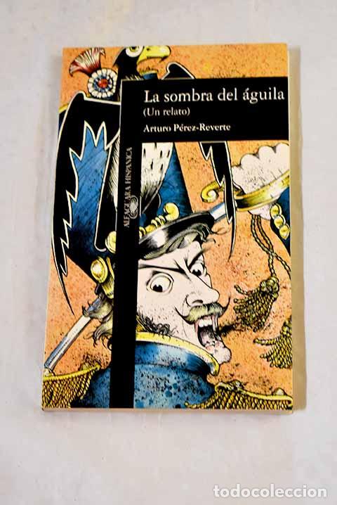 Libros: La sombra del &aacute;guila.- P&eacute;rez-Reverte, Arturo