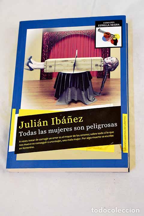 Livres: Todas las mujeres son peligrosas.- Ib&aacute;&ntilde;ez, Juli&aacute;n