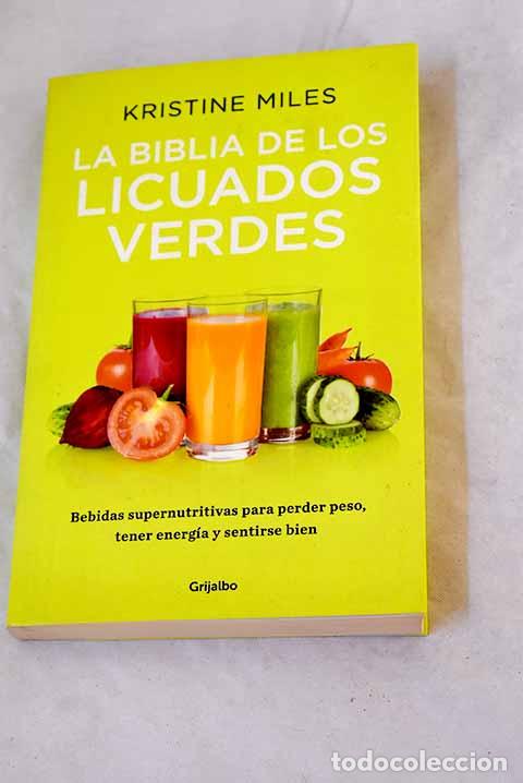 Livres: La biblia de los licuados verdes: bebidas supernutritivas para perder peso.- Miles, Kristine