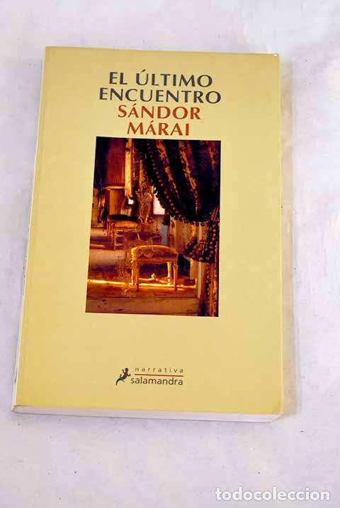 Livres: El &uacute;ltimo encuentro: M&aacute;rai, S&aacute;ndor.- M&aacute;rai, S&aacute;ndor