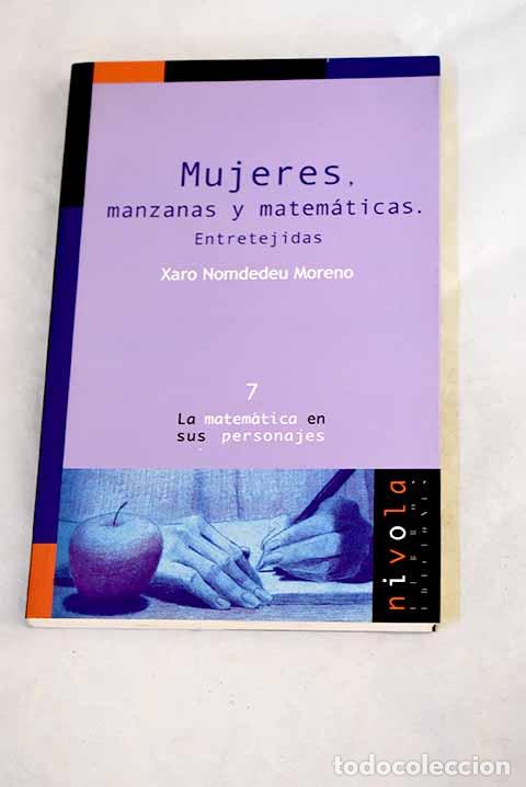 books: Mujeres, manzanas y matem&aacute;ticas: entretejidas.- Nomdedeu Moreno, Xaro