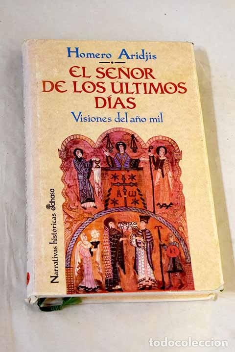 Libros: El se&ntilde;or de los &uacute;ltimos d&iacute;as: visiones del a&ntilde;o mil.- Aridjis, Homero