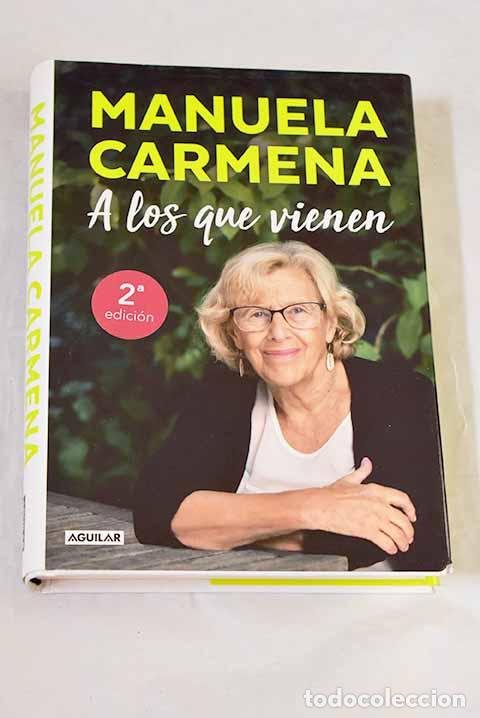 Libros: A los que vienen: Carmena, Manuela.- Carmena, Manuela