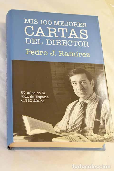 Libros: Mis 100 mejores cartas del director.- Ram&iacute;rez, Pedro J.
