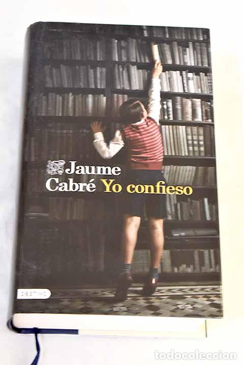 Libros: Yo confieso: Cabr&eacute;, Jaume.- Cabr&eacute;, Jaume
