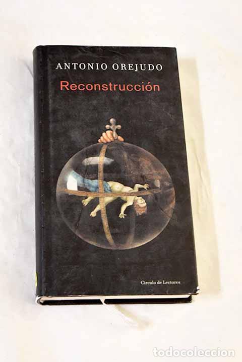 Libros: Reconstrucci&oacute;n: Orejudo, Antonio.- Orejudo, Antonio