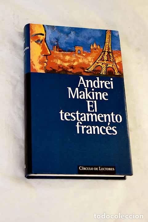 Libros: El testamento franc&eacute;s.- Makine, Andrei