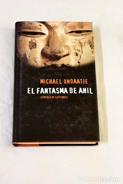 Libros: El fantasma de Anil: Ondaatje, Michael.- Ondaatje, Michael