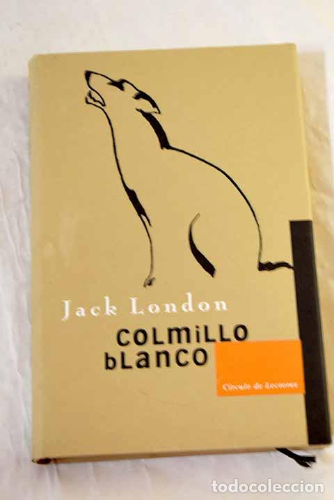 Libros: Colmillo Blanco: London, Jack.- London, Jack
