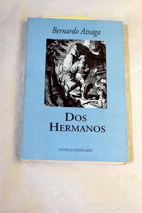 B&uuml;cher: Dos hermanos : el cuarto canto.- Atxaga, Bernardo