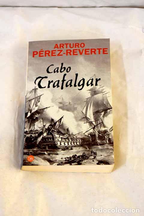 Libros: Cabo Trafalgar: un relato naval.- P&eacute;rez-Reverte, Arturo