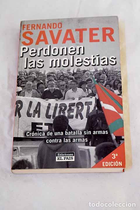 Libros: Perdonen las molestias : cr&oacute;nica de una batalla sin armas contra las armas.- Savater, Fernando