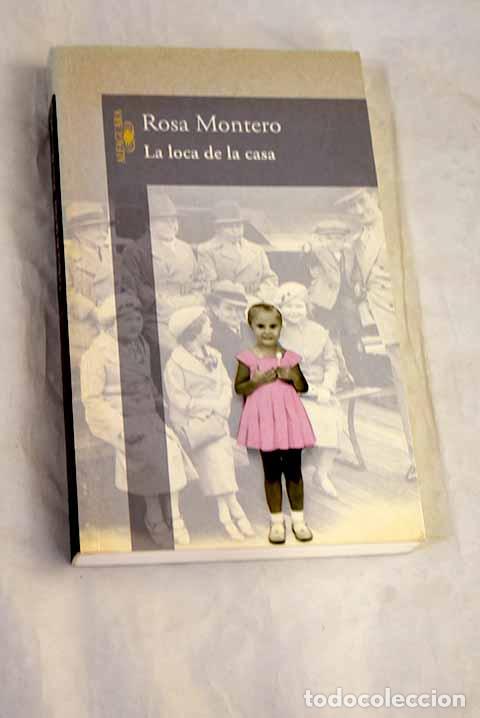 Libros: La loca de la casa: Montero, Rosa.- Montero, Rosa