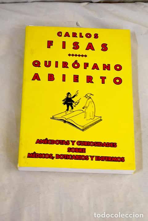 books: Quir&oacute;fano abierto: an&eacute;cdotas y curiosidades sobre m&eacute;dicos, boticarios y enfermos.- Fisas, Carlos