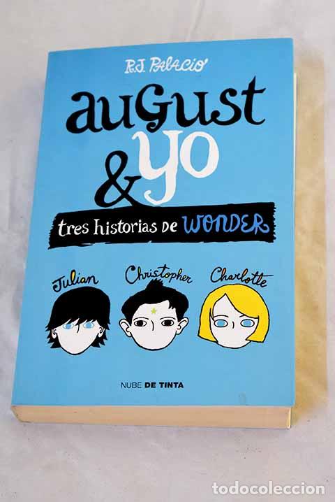 Libros: Wonder: August y yo : Tres historias de Wonder.- Palacio, R. J.