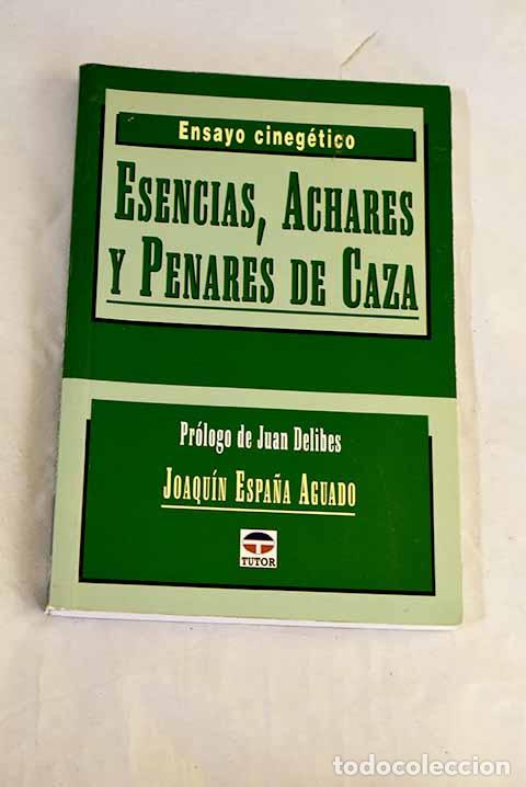 Libros: Esencias, achares y penares de caza: ensayo cineg&eacute;tico.- Espa&ntilde;a Aguado, Joaqu&iacute;n