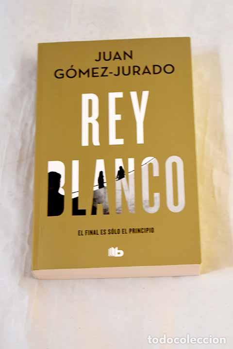 Libros: Rey blanco: G&oacute;mez-Jurado, Juan.- G&oacute;mez-Jurado, Juan