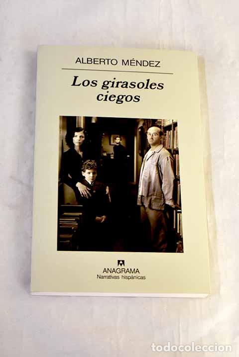 Livros em segunda m&atilde;o: Los girasoles ciegos.- M&eacute;ndez, Alberto