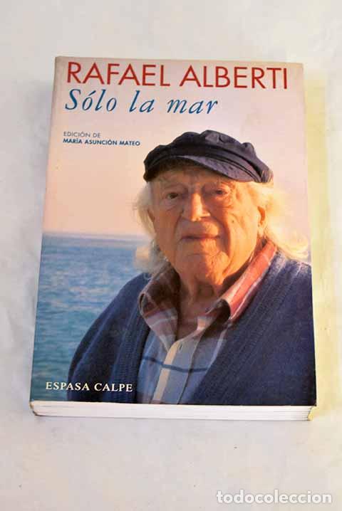 books: S&oacute;lo la mar: Alberti, Rafael.- Alberti, Rafael