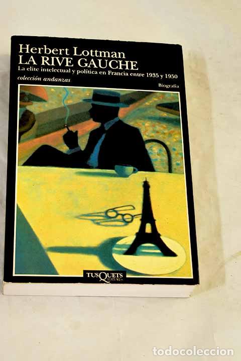 books: La Rive Gauche: la &eacute;lite intelectual y pol&iacute;tica en Francia entre 1935 y 1950.- Lottman, Herbert
