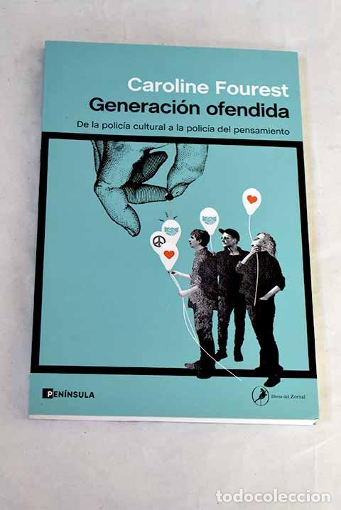 Libros: Generaci&oacute;n ofendida: De la polic&iacute;a cultural a la polic&iacute;a del pensamiento.- Fourest, Caroline