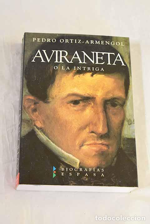 Libros: Aviraneta o La intriga.- Ortiz Armengol, Pedro