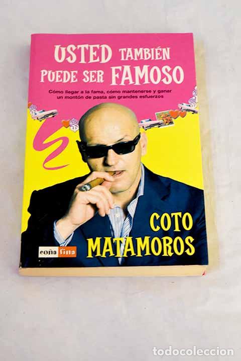 Libros: Usted tambi&eacute;n puede ser famoso.- Matamoros, Coto