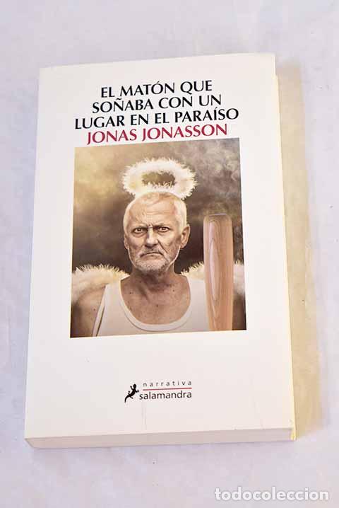 Libros: El mat&oacute;n que so&ntilde;aba con un lugar en el Para&iacute;so.- Jonasson, Jonas