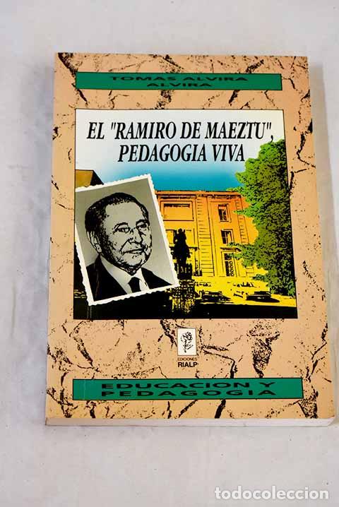 Libros: El Ramiro de Maeztu , pedagog&iacute;a viva.- Alvira, Tom&aacute;s