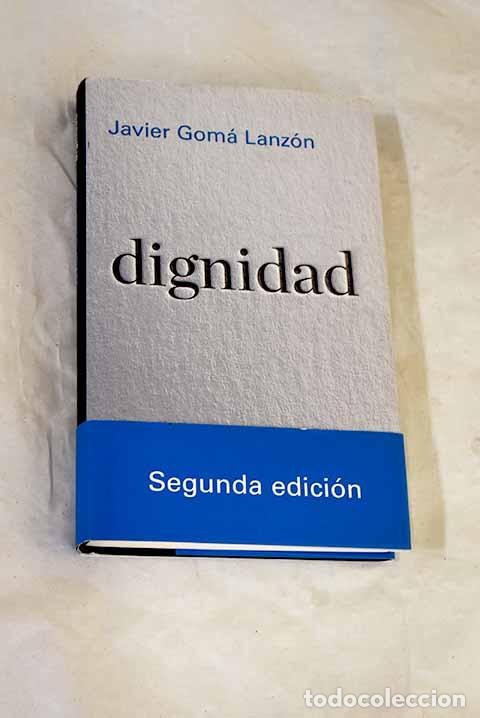 Libri di seconda mano: Dignidad: Gom&aacute; Lanz&oacute;n, Javier.- Gom&aacute; Lanz&oacute;n, Javier