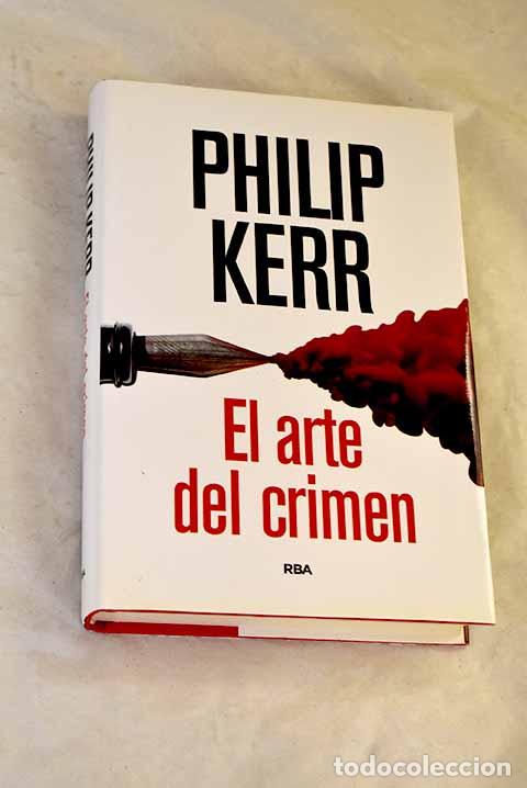 Libri di seconda mano: El arte del crimen: Kerr, Philip.- Kerr, Philip