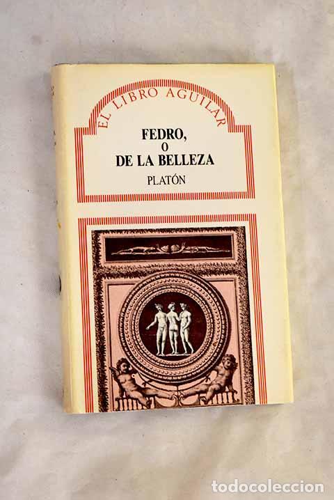 Libri di seconda mano: Fedro: o De la belleza.- Plat&oacute;n