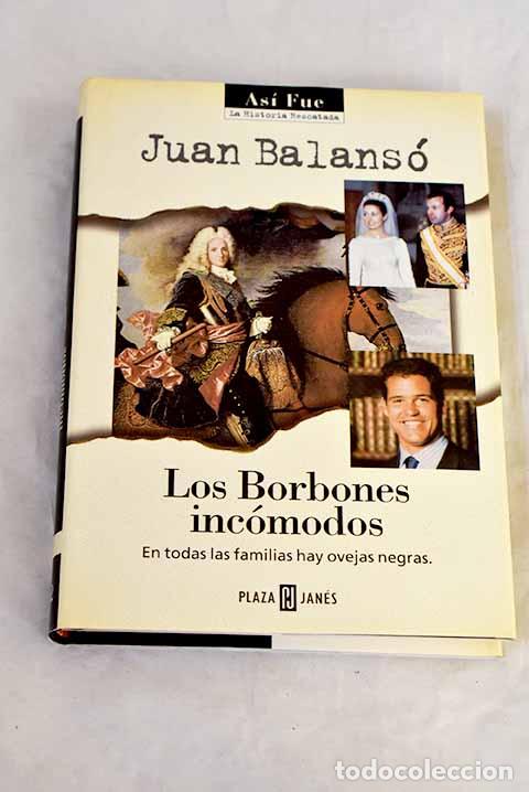 Libri di seconda mano: Los Borbones inc&oacute;modos.- Balans&oacute;, Juan
