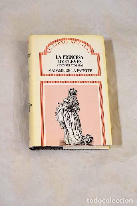 B&uuml;cher: La princesa de Cleves ; la princesa de Montpensier ; la condesa de Tende