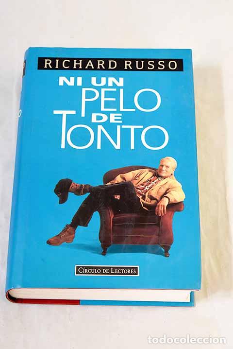 Libros: Ni un pelo de tonto: Russo, Richard.- Russo, Richard