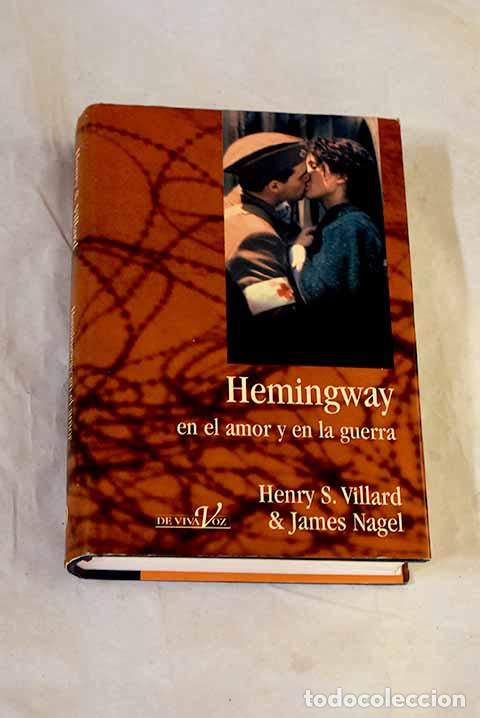 Libros: Hemingway en el amor y en la guerra.- Villard, Henry S.